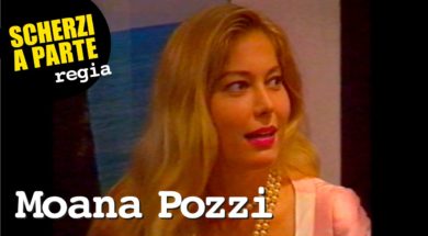 Scherzi a parte a Moana Pozzi