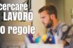 Come cercare lavoro e guadagnare: 10 regole da seguire