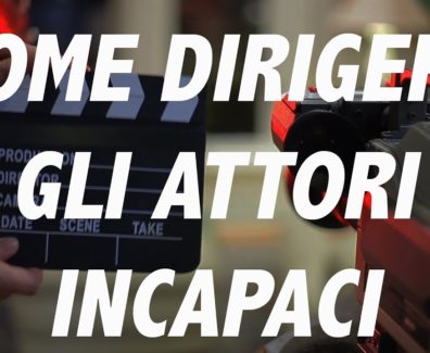 Come dirigere gli attori incapaci